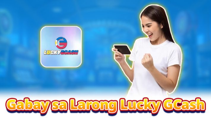 Paano Maglaro ng Lucky GCash - Madali at Kaakit-akit na Mga Gantimpala